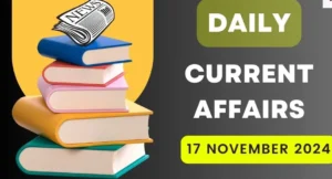 Current Affairs 17 November 2024